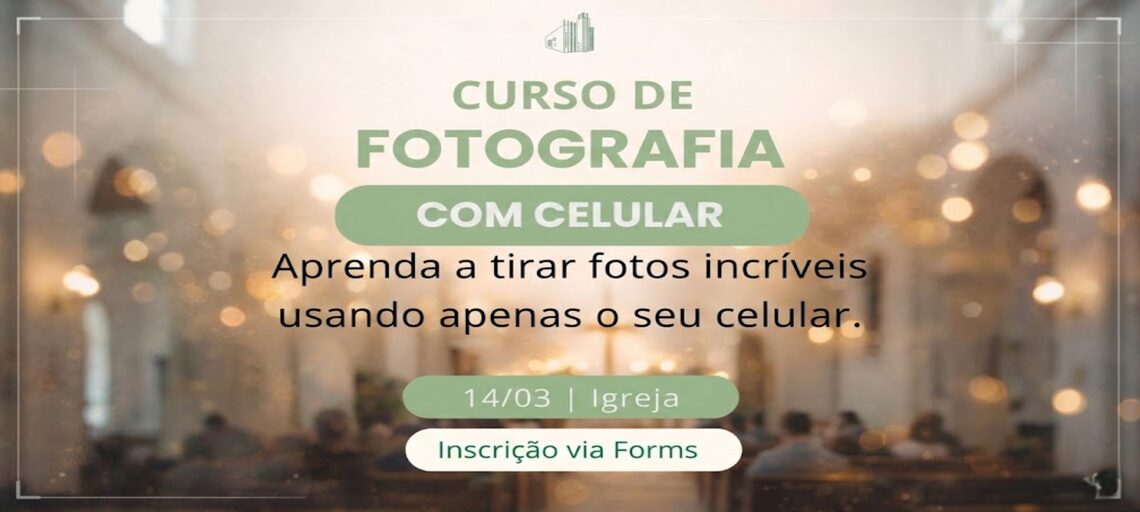 Banner do curso de fotografia com celular realizado em nossa igreja para membros e comunidade local
